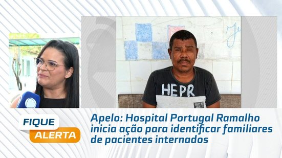 Apelo: Hospital Portugal Ramalho inicia ação para identificar familiares de pacientes internados
