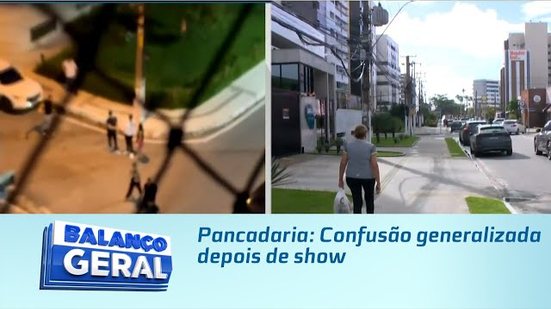 Pancadaria: Confusão generalizada depois de show