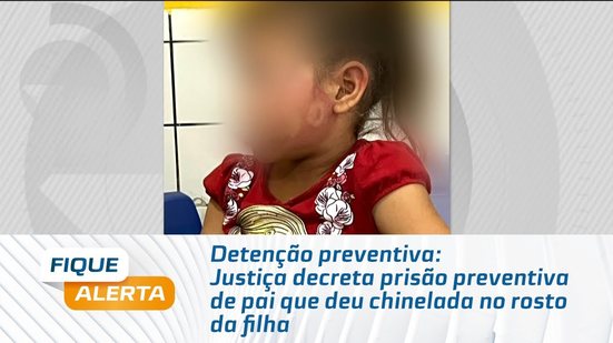 Detenção preventiva: Justiça decreta prisão preventiva de pai que deu chinelada no rosto da filha