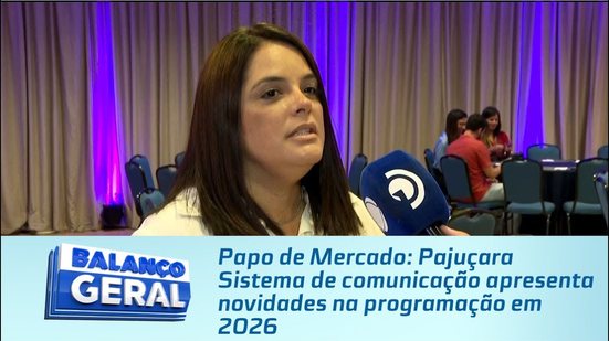 Papo de Mercado: Pajuçara Sistema de comunicação apresenta novidades na programação em 2026