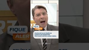 🗞️DESTAQUE: POLÍCIA DETALHA PRISÃO DE SUSPEITO DE FEMINICÍDIO DE LUANA CABRAL  #fiquealerta