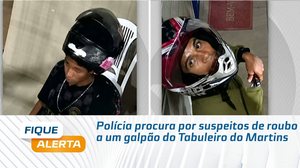 Polícia procura por suspeitos de roubo a um galpão do Tabuleiro do Martins