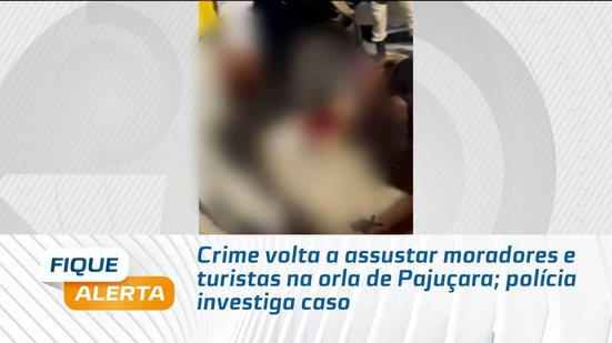Crime volta a assustar moradores  e turistas na orla de Pajuçara; polícia investiga caso