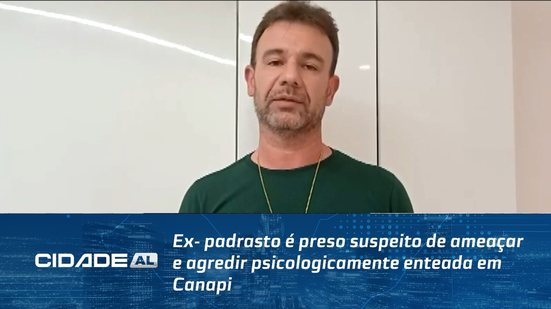 Ex- padrasto é preso suspeito de ameaçar e agredir psicologicamente enteada em Canapi