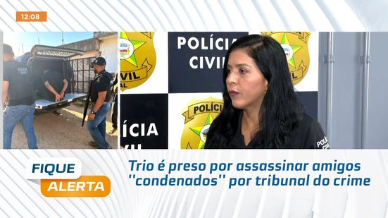 Trio é preso por assassinar amigos ''condenados'' por tribunal do crime