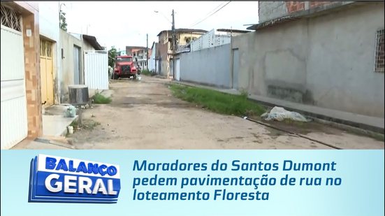 Moradores do Santos Dumont pedem pavimentação de rua no loteamento Floresta