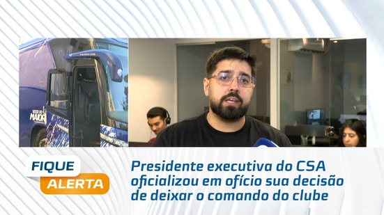 Presidente executiva do CSA oficializou em ofício sua decisão de deixar o comando do clube