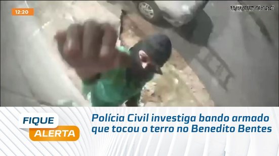 Polícia Civil investiga bando armado que tocou o terror no Benedito Bentes