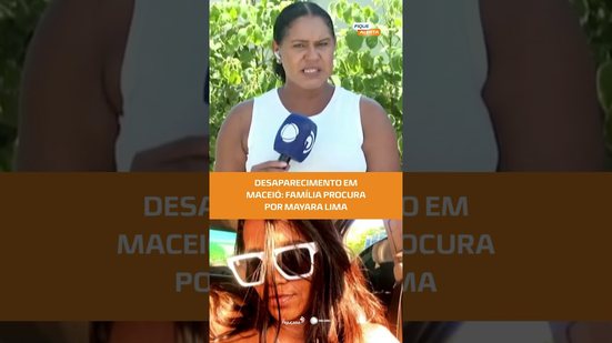 Polícia investiga desaparecimento de Mayara Lima em Maceió #FiqueAlerta