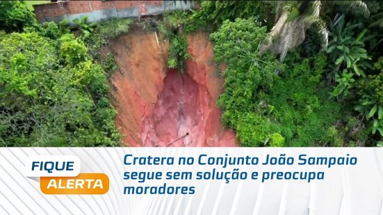Cratera no Conjunto João Sampaio segue sem solução e preocupa moradores