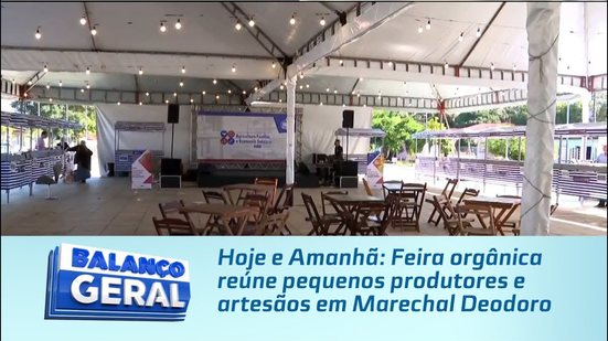 Hoje e Amanhã: Feira orgânica reúne pequenos produtores e artesãos em Marechal Deodoro