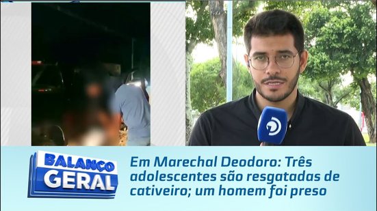 Em Marechal Deodoro: Três adolescentes são resgatadas de cativeiro; um homem foi preso