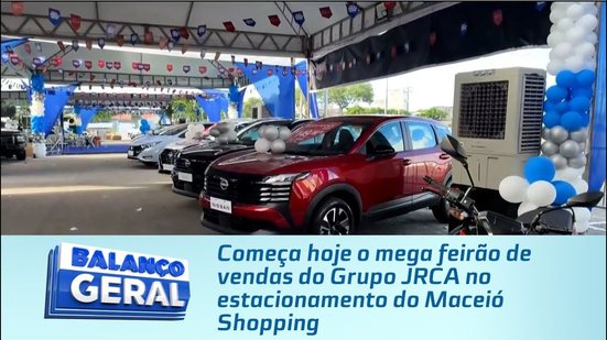 Começa hoje o mega feirão de vendas do Grupo JRCA no estacionamento do Maceió Shopping