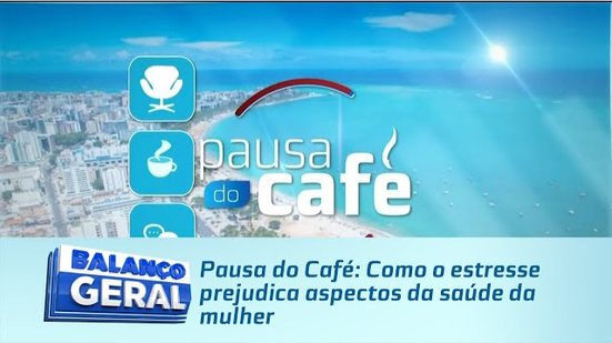Pausa do Café: Como o estresse prejudica aspectos da saúde da mulher