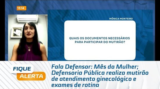 Mês da Mulher; Defensoria Pública realiza mutirão de atendimento ginecológico e exames de rotina