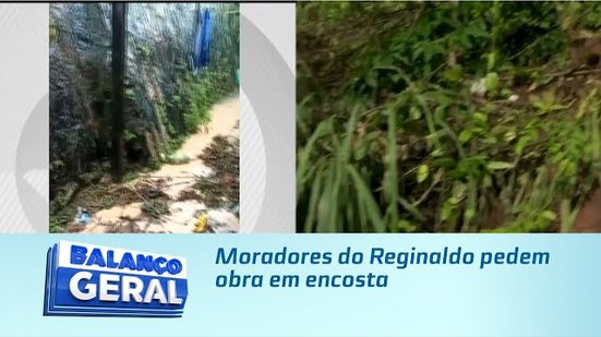 Moradores do Reginaldo pedem obra em encosta