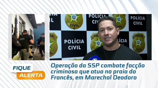 Operação da SSP combate facção criminosa que atua na praia do Francês, em Marechal Deodoro