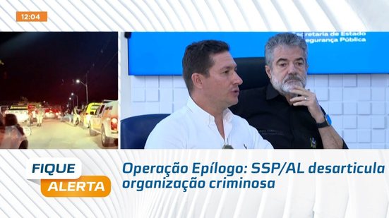 Operação Epílogo: SSP/AL desarticula organização criminosa