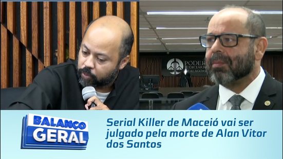 Serial Killer de Maceió vai ser julgado pela morte de Alan Vitor dos Santos