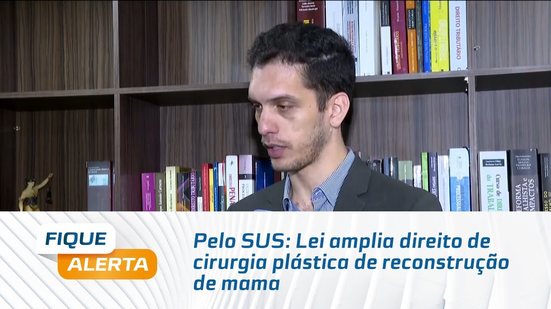 Pelo SUS: Lei amplia direito de cirurgia plástica de reconstrução de mama