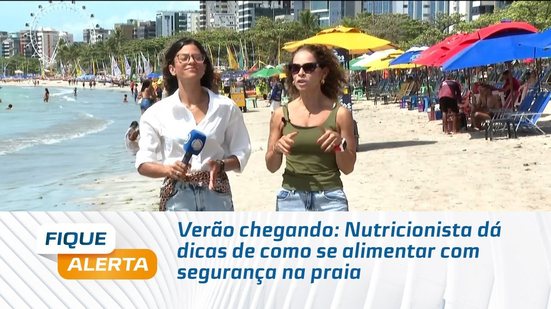 Verão chegando: Nutricionista dá dicas de como se alimentar com segurança na praia
