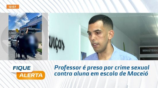 Professor é preso por crime sexual contra aluna em escola de Maceió