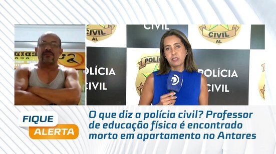 O que diz a Polícia Civil? Professor de educação física é encontrado morto em apartamento no Antares