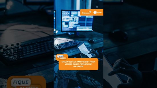 🚨 Criminosos comercializam informações pessoais de usuários online | #FiqueAlerta