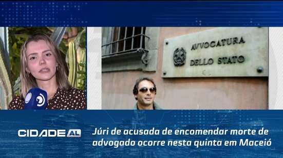 11 Anos Depois: Júri de acusada de encomendar morte de advogado ocorre nesta quinta em Maceió