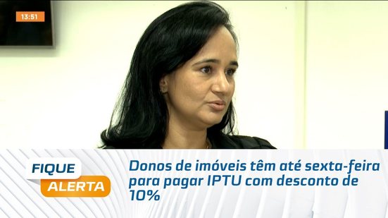 Donos de imóveis têm até sexta-feira para pagar IPTU com desconto de 10%