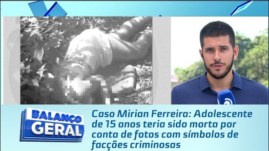 Adolescente de 15 anos teria sido morta por conta de fotos com símbolos de facções criminosas