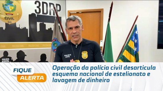 Operação da polícia civil desarticula esquema nacional de estelionato e lavagem de dinheiro