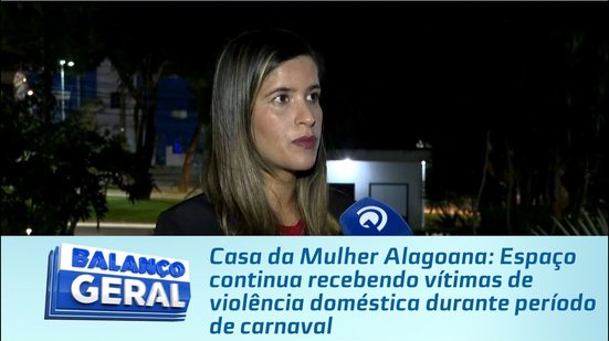 Espaço continua recebendo vítimas de violência doméstica durante período de carnaval