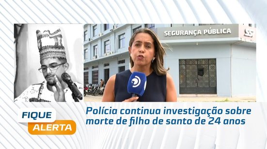 Polícia continua investigação sobre morte de filho de santo de 24 anos