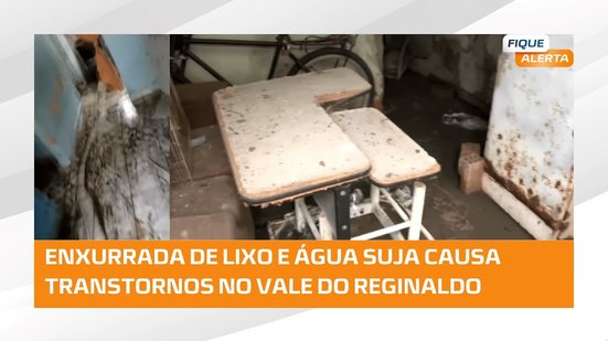 Moradores do Vale do Reginaldo contabilizam prejuízos após enxurrada de lixo e água suja