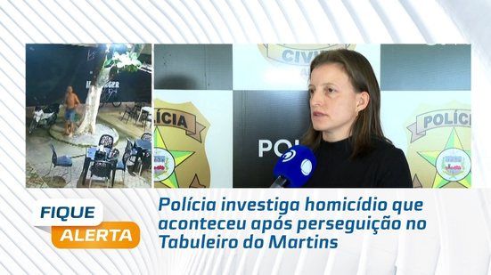 Polícia investiga homicídio que aconteceu após perseguição no Tabuleiro do Martins