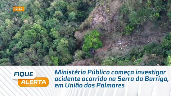 Ministério Público começa investigar acidente ocorrido na Serra da Barriga, em União dos Palmares