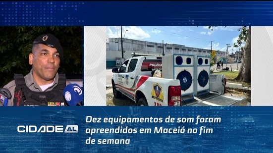 Dez equipamentos de som foram apreendidos em Maceió no fim de semana