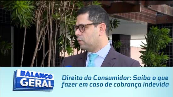 Direito do Consumidor: Saiba o que fazer em caso de cobrança indevida