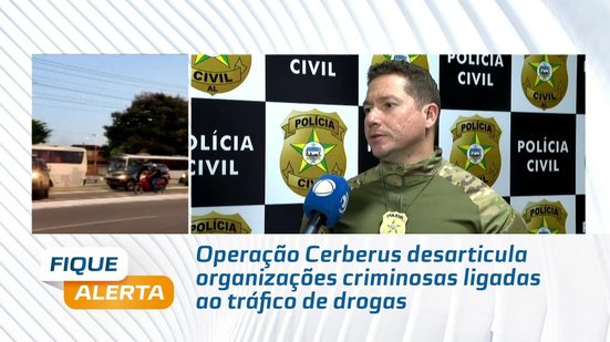 Operação Cerberus desarticula organizações criminosas ligadas ao tráfico de drogas