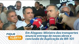 Ministro dos transportes anuncia entrega de novas obras e conclusão da duplicação da BR-101
