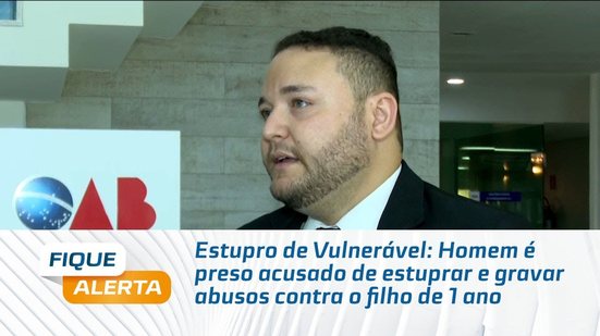 Estupro de Vulnerável: Homem é preso acusado de estuprar e gravar abusos contra o filho de 1 ano