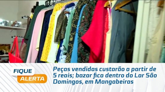 Peças vendidas custarão a partir de 5 reais; bazar fica dentro do Lar São Domingos, em Mangabeiras