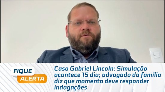 Simulação acontece 15 dia; advogado da família diz que momento deve responder indagações