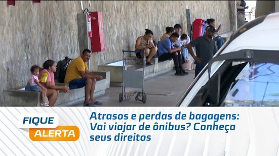 Atrasos e perdas de bagagens:  Vai viajar de ônibus? Conheça seus direitos