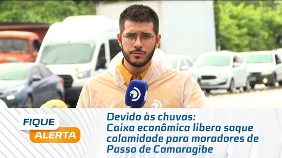 Devido às chuvas: Caixa econômica libera saque calamidade para moradores de Passo de Camaragibe