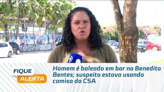 Homem é baleado em bar no Benedito Bentes; suspeito estava usando camisa do CSA