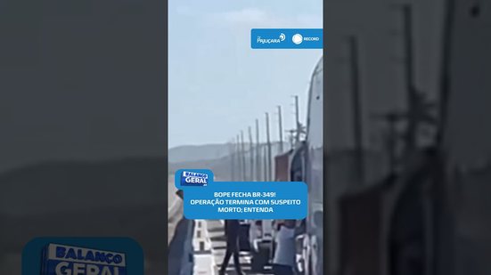 🚨Bope fecha parte da BR-349 para prender integrante de facção; suspeito morre #BalançoGeralAL