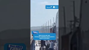 🚨Bope fecha parte da BR-349 para prender integrante de facção; suspeito morre #BalançoGeralAL