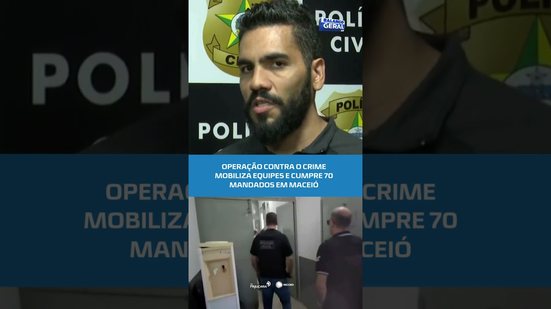Megaoperação contra o crime cumpre 70 mandados em Maceió e no interior #BalançoGeralAL